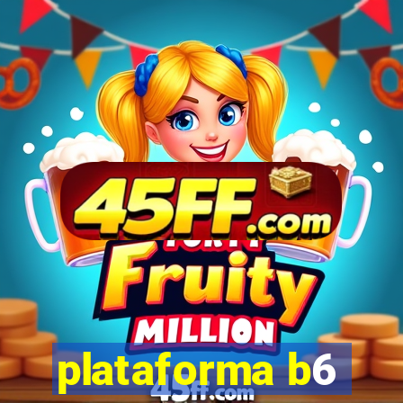 plataforma b6